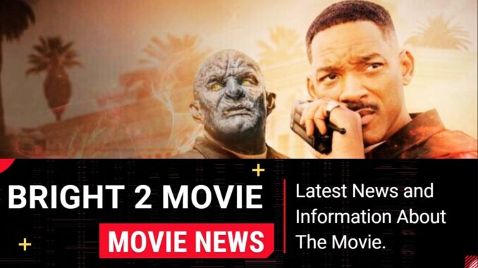 Bright 2 Release Date? When is Bright 2? 2024 News!