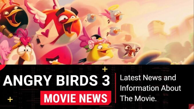 The Angry Birds Movie 3 Release Date